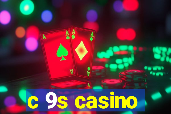 c 9s casino